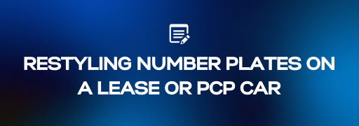 Restyling Number Plates on a Lease or PCP Car: What's Actually Allowed
