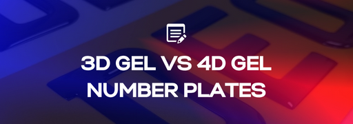 3D Gel vs 4D Gel Number Plates