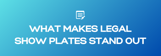 What Makes Legal Show Plates Stand Out in the Market?