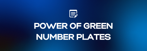 The Power of Green Number Plates: A Guide to Customising Your Electric Vehicle