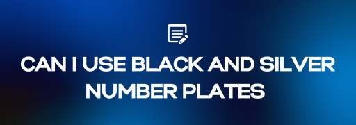Can I Use Black and Silver Number Plates on My Car