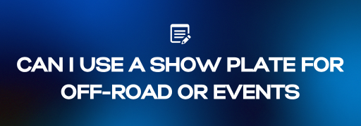 Can I Use a Show Plate for Off-Road or Events?
