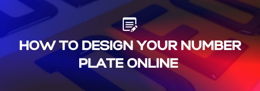 How to Design Your Number Plate Online Without Getting It Wrong