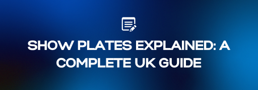 Show Plates Explained: What They Are and What You Cannot Do With Them | Legal & Show Plates