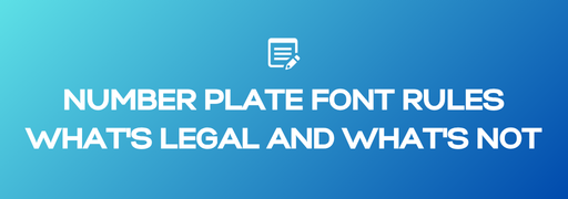 Number Plate Font Rules: What's Legal and What's Not