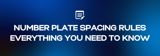 NUMBER PLATE SPACING RULES Everything You Need to Know About UK Regulations