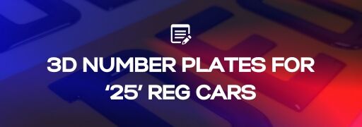 3D Number Plates for ‘25’ Reg Cars