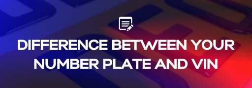 Understanding the Difference Between Your Number Plate and VIN