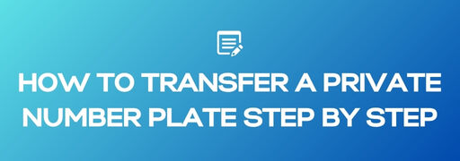 How To Transfer a Private Number Plate Step by Step