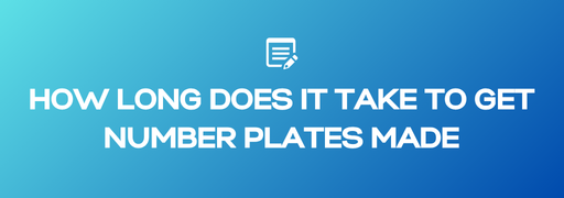 How Long Does It Take to Get Number Plates Made? UK Delivery Times Explained