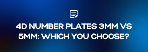 4D Number Plates 3mm vs 5mm: Which Thickness Should You Choose?